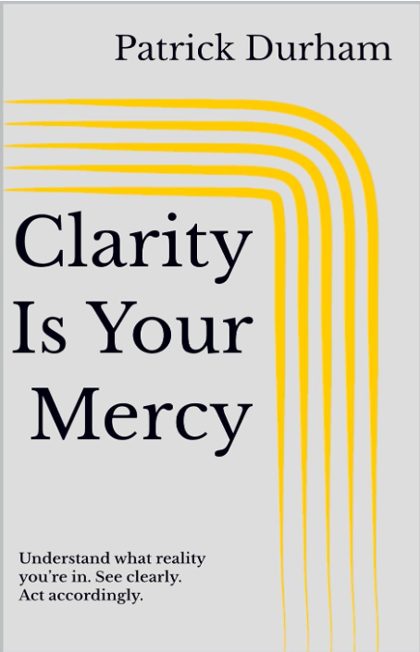 Cover of Clarity Is Your Mercy by Patrick Durham